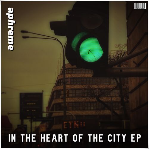 Aphreme - In The Heart of The City EP / Octave Moods