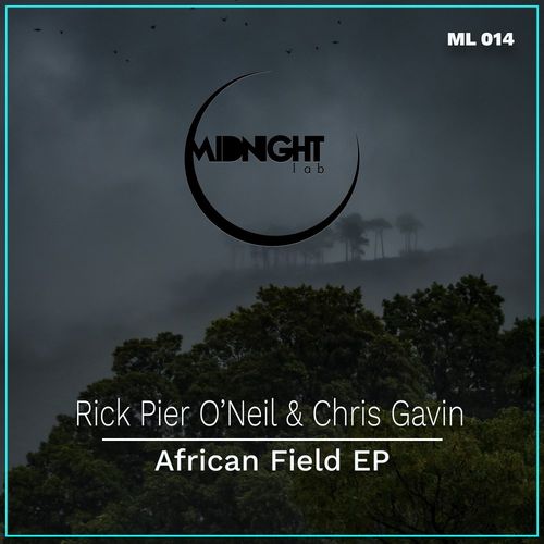 Rick Pier O’Neil & Chris Gavin - African Field EP / Midnight Lab