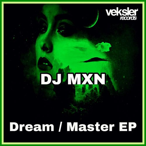 DJ MXN - Dream / Master EP / Veksler Records