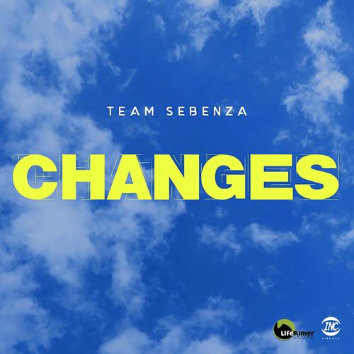 Team Sebenza CPT - Changes / Life Aimer Productions