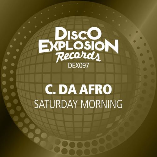 C. Da Afro - Saturday Morning / Disco Explosion Records