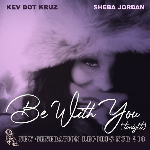 Kev Dot Kruz & Sheba Jordan - Be With You (Tonight) / New Generation Records