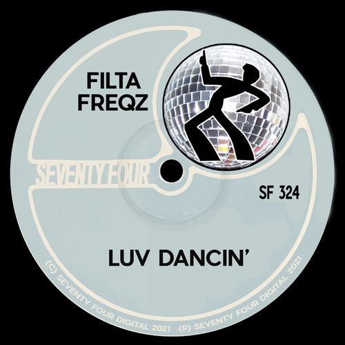Filta Freqz - Luv Dancin' / Seventy Four Digital