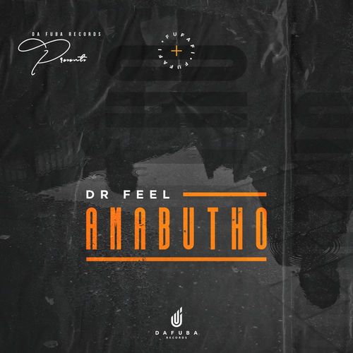 Dr Feel - Amabutho / Da Fuba Records