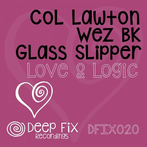 Glass Slipper, Col Lawton & Wez BK - Love & Logic / Deep Fix Recordings