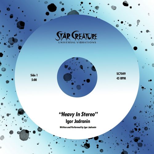 Igor Jadranin - Heavy In Stereo / Don't Skip The Beat / Star Creature Universal Vibrations