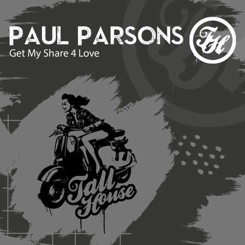 Paul Parsons - Get My Share 4 Love / Tall House Digital