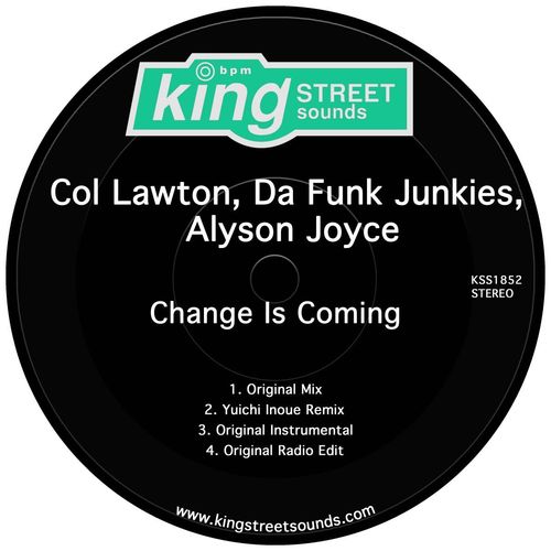 Col Lawton, Da Funk Junkies & Alyson Joyce - Change Is Coming / King Street Sounds