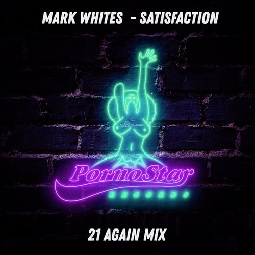 Mark Whites - Satisfaction / PornoStar Records