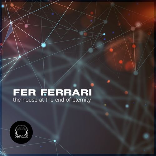 Fer Ferrari - The House at the End of Eternity / DeepClass Records