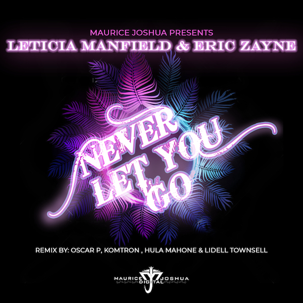 Leticia Manfield & Eric Zayne - Never Let You Go / Maurice Joshua Digital