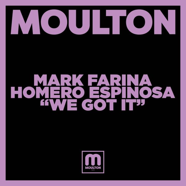 Mark Farina & Homero Espinosa - We Got It / Moulton Music