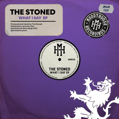 The Stoned - What I Say EP / MoodyHouse Recordings