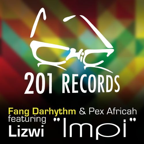 Fang DaRhythm, Pex Africah, Lizwi - Impi / 201 Records