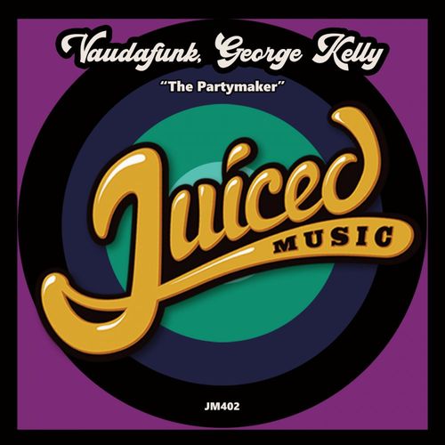 Vaudafunk & George Kelly - The Partymaker / Juiced Music