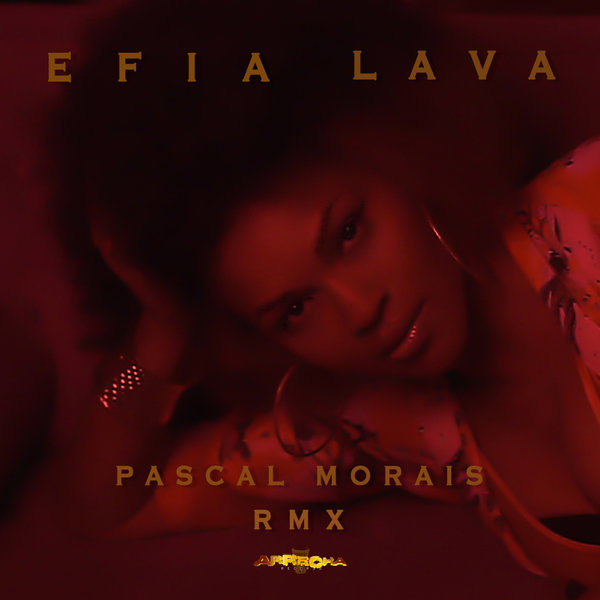 Efia - Lava (The Remix) / Arrecha Records