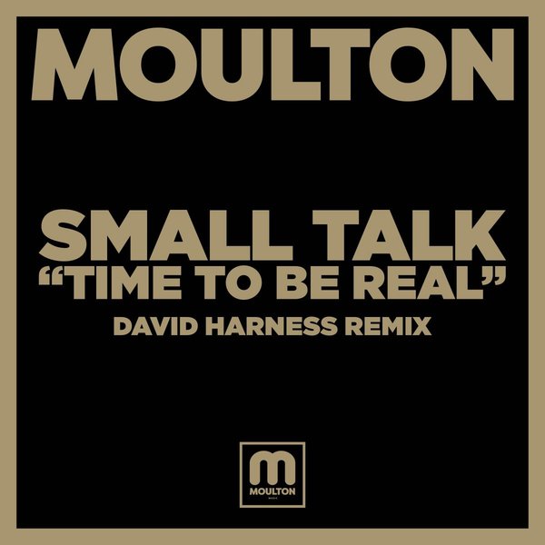 Small Talk - Time To Be Real (David Harness Remix) / Moulton Music