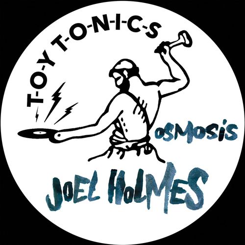 Joel Holmes - Osmosis / Toy Tonics
