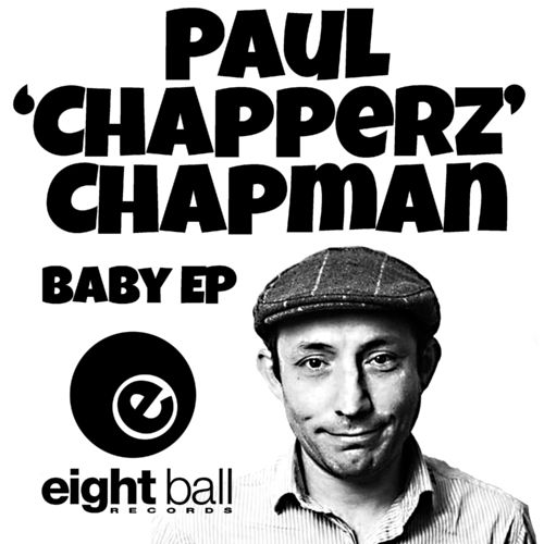 Paul Chapperz Chapman - Baby EP / Eightball Records Digital