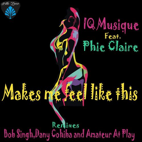 IQ Musique ft Phie Claire - Makes Me Feel Like This (Remixes) / Blu Lace Music
