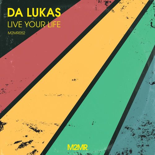 Da Lukas - Live Your Life / M2MR