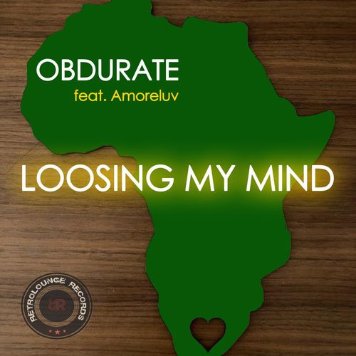 Obdurate ft Amoreluv - Loosing My Mind / Retrolounge Records