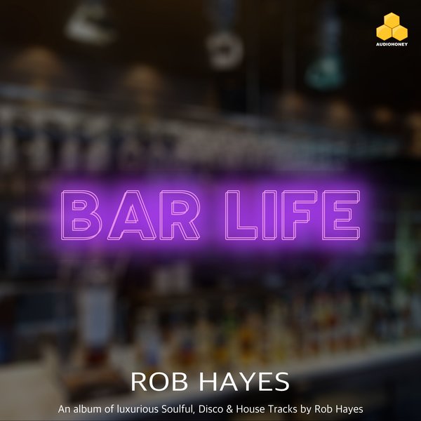 Rob Hayes - Bar Life / Audio Honey