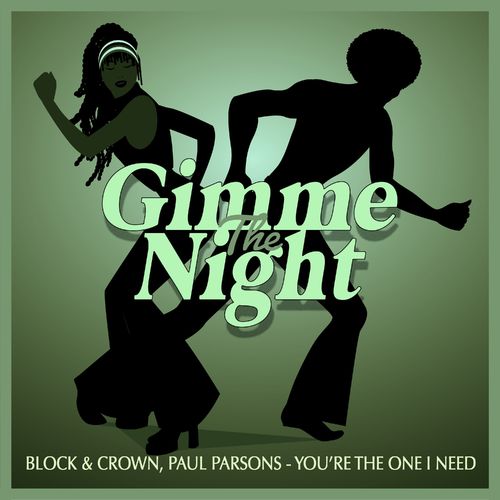 Block & Crown, Paul Parsons - You’re The One I Need / Gimme The Night