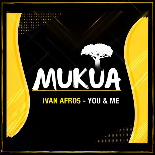 Ivan Afro5 - You & Me / Mukua