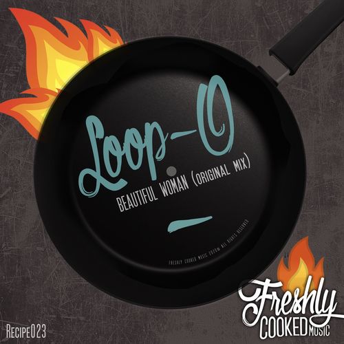 LooP-O - Beautiful Woman / Freshly Cooked Music