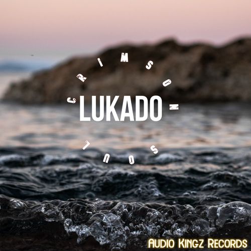 Lukado - Crimson Soul / Audio Kingz Records