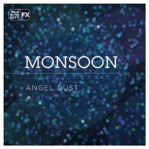Monsoon - Angel Dust / Plastic City FX