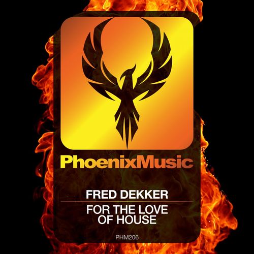 Fred Dekker - For The Love Of House / Phoenix Music
