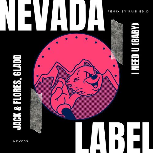 Jack & Flores & glADD - I Need U (Baby) / Nevada Label