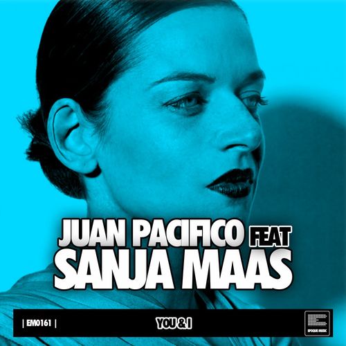Juan Pacifico ft Sanja Maas - You and I / Epoque Music