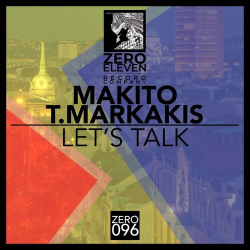 Makito & T.Markakis - Let's Talk / Zero Eleven Record Company