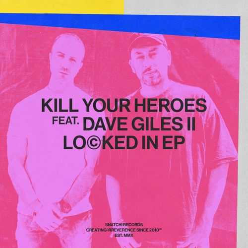 Kill Your Heroes & Dave Giles II - Locked In EP / Snatch! Records