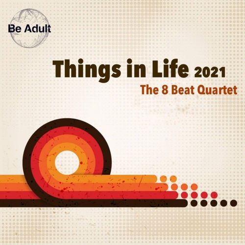 The 8 Beat Quartet & Victor G - Things in Life 2021 / Be Adult Music