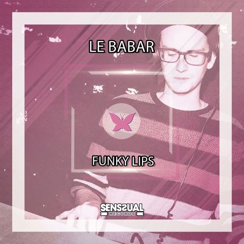 Le Babar - Funky Lips / Senssual Records