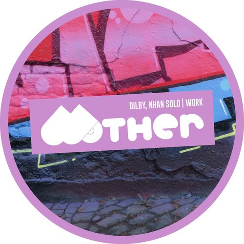 Dilby & Nhan Solo - Work / Mother Recordings