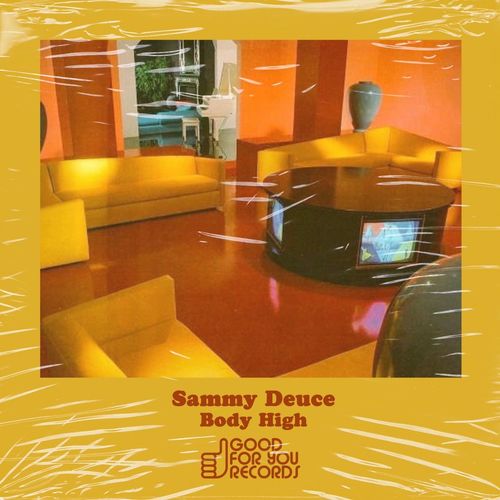 Sammy Deuce - Body High / Good For You Records