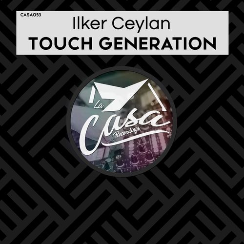 Ilker Ceylan - Touch Generation / La Casa Recordings