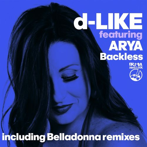 D-Like ft Arya - Backless / Irma Dancefloor