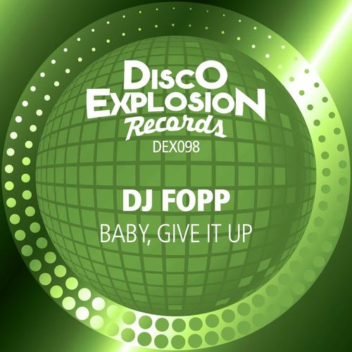 DJ Fopp - Baby, Give It Up / Disco Explosion Records