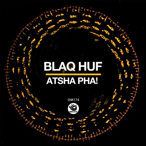 Blaq Huf - Atsha Pha! / Sunclock