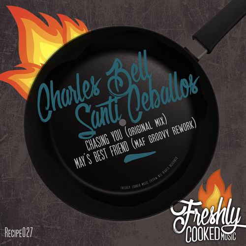 Charles Bell & Santi Ceballos - Chasing You / Freshly Cooked Music