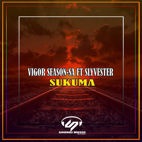 Vigor Season-SA ft Slyvester - Sukuma / Shungi Music