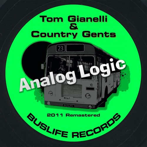 Tom Gianelli & Country Gents - Analog Logic 2011 Remastered / Buslife Records