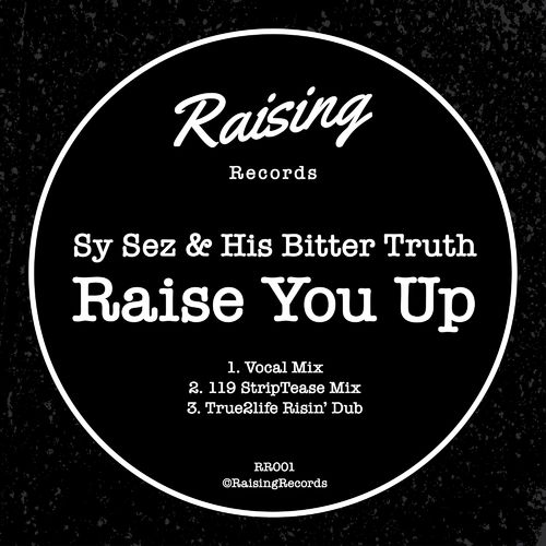 Sy Sez & His Bitter Truth - Raise You Up / Raising Records