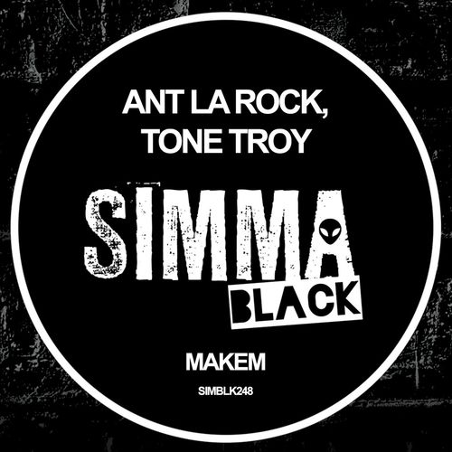 ANT LaROCK & Tone Troy - Makem / Simma Black